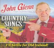 John Glenn - Country Songs - I'll Settle For Old Ireland image