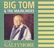 Big Tom and The Mainliners- At the GaltyMore