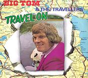 Big Tom and the Travellers- Travel On