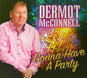 Dermot McConnell - Gonna Have A Party