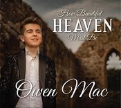Owen Mac - How Beautiful Heaven Must Be
