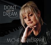 Michelle Murphy - Don't Make Me Dream