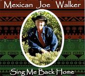 Mexican Joe Walker - Sing Me Back Home image