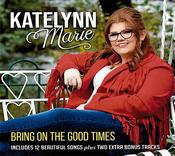 Katelynn Marie - Bring On The Good Times
