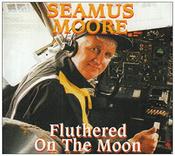 Seamus Moore - Fluthered On The Moon image