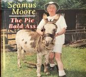 Seamus Moore - The Pie Bald Ass