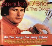 Brendan O'Brien &amp;amp; The Dixies - All The Songs I've Sung Before 2CD image