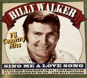 Billy Walker - Sing Me A Love Song: 18 Country Hits image