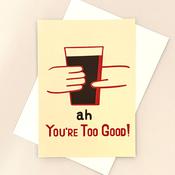 Ah You're Too Good!
