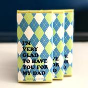 I'm Very Glad to Have You For My Dad - chocolate bar