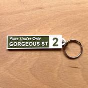 Dublin City Street Sign Keyring - Sure you're only Gorgeous St