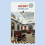 Secret Dublin - An Unusual Guide