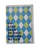 I'm very glad to have you for my Dad
