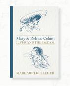 Mary &amp; Padraic Colum: Lives and the Dream