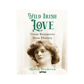 Wild Irish Love: Great Romances from History