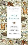 Wild Embrace : Connecting to the Wonder of Ireland's Natural World