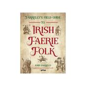 Farrellys Field Guide to Irish Faerie Folk by John Farrelly image