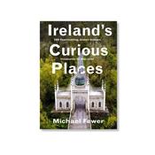 Ireland's Curious Places by Michael Fewer