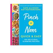 Pinch of Nom Quick &amp; Easy: 100 Delicious, Slimming Recipes by Kate Allinson &amp; Kay Featherstone