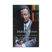 Making Waves: A Sonnet Sequence Based on the Life of Erwin Schrodinger image