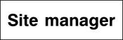 "Site manager." Sign