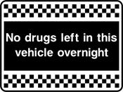 No drugs left in this vehicle overnight. Sticker