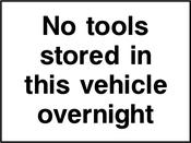 No tools stored in this vehicle overnight. Sign