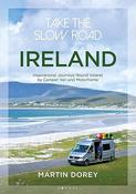 Take The Slow Road: Ireland: Inspirational Journeys Round Ireland By Camper Van And Motorhome