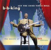 B.B. King - Let The Good Times Roll (The Music Of Louis Jordan) (CD, Album) image