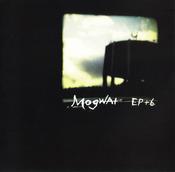 Mogwai - EP + 6 (CD, Comp, Enh, RM) image