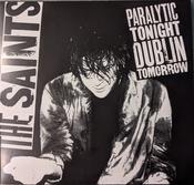 The Saints (2) - Paralytic Tonight Dublin Tomorrow (12", MiniAlbum, RSD, Ltd, RE)
