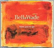 Bell &amp; Wade - Want You To Go (CD, Single) image