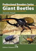 WEIGELT, A.: Professional Breeders Series Giant Beetles of the Genera Dynastes and Megasoma