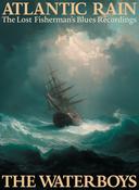 THE WATERBOYS - Atlantic Rain: The Lost Fisherman's Blues Recordings image