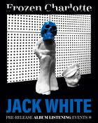 Jack White: 'Frozen Charlotte' Listening Event