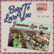 VARIOUS - Born To Love You: Jamaican Love Songs [Repress] image