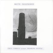 CHRIS CONNELLY - White Phosphorus (Chris Connelly plays Throbbing Gristle) image