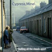 CYPRESS, MINE! - Pulling All The Clouds Apart image