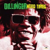 DILLINGER - Hard Times (Reissue) image