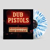 DUB PISTOLS - Worshipping The Dollar (Reissue) - LP - Blue and White Splatter Vinyl [JAN 24] image