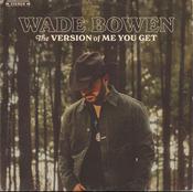 Wade Bowen - The Version of Me You Get image