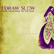I DRAW SLOW - Turn Your Face To The Sun - CD image
