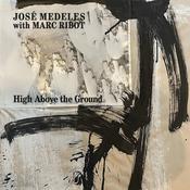 JOSÉ MEDELES WITH MARC RIBOT - High Above The Ground image
