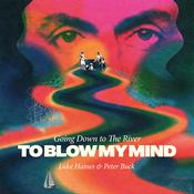 LUKE HAINES AND PETER BUCK - Going Down To The River...To Blow My Mind image