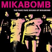 MIKABOMB - The Fake Fake Sound Of Mikabomb image