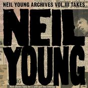 NEIL YOUNG - Archives Vol. III Takes - 2LP - Gatefold Black Vinyl [SEP 6] image