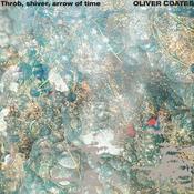 OLIVER COATES - Throb, Shiver, Arrow Of Time - LP - Vinyl [NOV 15] image