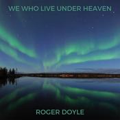 ROGER DOYLE - We Who Live Under Heaven - CD [MAR 28] image