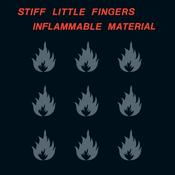 STIFF LITTLE FINGERS - Inflammable Material
