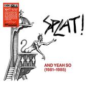 SPLAT! - And Yeah So (1981-1985) - 1LP - Black Vinyl [Record Store Day 2026] image